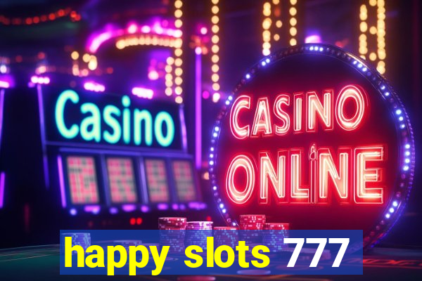 happy slots 777